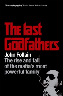 The Last Godfathers : The Rise and Fall of the Mafia's Most Powerful Family, Paperback Book The Last Godfathers : The Rise and Fall of the Mafia's Most Powerful Family, Paperback Book
