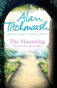 The Haunting : A story of love, betrayal and intrigue from bestselling novelist and national treasure Alan Titchmarsh.