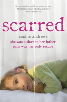 Scarred : She Was a Slave to Her Father, Pain Was Her Only Escape, Paperback Book Scarred : She Was a Slave to Her Father, Pain Was Her Only Escape, Paperback Book