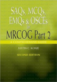 SAQs, MCQs, EMQs and OSCEs for MRCOG Part 2, Second edition : A comprehensive guide, Paperback / softback Book SAQs, MCQs, EMQs and OSCEs for MRCOG Part 2, Second edition : A comprehensive guide, Paperback / softback Book