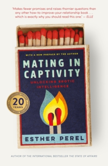 Mating in Captivity : How to keep desire and passion alive in long-term relationships