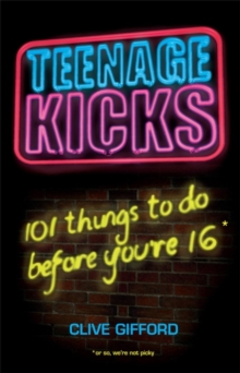 Teenage Kicks : 101 Things to Do Before You're 16, Paperback Book Teenage Kicks : 101 Things to Do Before You're 16, Paperback Book