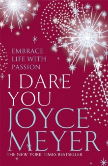 I Dare You : Embrace Life with Passion, Paperback / softback Book I Dare You : Embrace Life with Passion, Paperback / softback Book