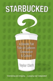 Starbucked : A Double Tall Tale of Caffeine, Commerce and Culture, Paperback Book Starbucked : A Double Tall Tale of Caffeine, Commerce and Culture, Paperback Book