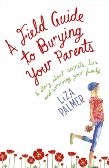 A Field Guide to Burying Your Parents, Paperback Book A Field Guide to Burying Your Parents, Paperback Book