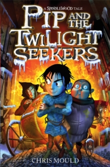 Spindlewood: Pip and the Twilight Seekers : Book 2, Paperback / softback Book Spindlewood: Pip and the Twilight Seekers : Book 2, Paperback / softback Book