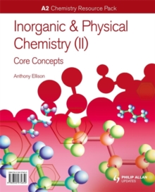 A2 Chemistry: Inorganic & Physical Chemistry (II): General Concepts Resource Pack + CD-ROM, Spiral bound Book A2 Chemistry: Inorganic & Physical Chemistry (II): General Concepts Resource Pack + CD-ROM, Spiral bound Book