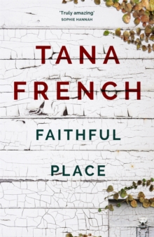 Faithful Place : Dublin Murder Squad: 3, Paperback / softback Book Faithful Place : Dublin Murder Squad: 3, Paperback / softback Book
