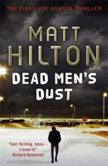 Dead Men's Dust : The First Joe Hunter Thriller, Hardback Book Dead Men's Dust : The First Joe Hunter Thriller, Hardback Book