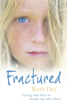 Fractured : Living nine lives to escape my own abuse, Paperback Book Fractured : Living nine lives to escape my own abuse, Paperback Book