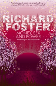 Money, Sex and Power : The Challenge of the Disciplined Life, Paperback / softback Book Money, Sex and Power : The Challenge of the Disciplined Life, Paperback / softback Book