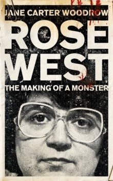 Rose West : The Making of a Monster, Paperback Book Rose West : The Making of a Monster, Paperback Book