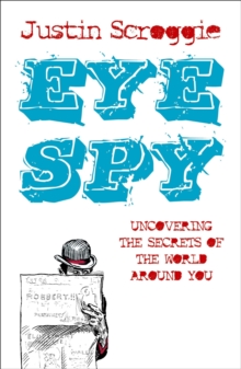Eye Spy : Uncovering the Secrets of the World Around You, Paperback / softback Book Eye Spy : Uncovering the Secrets of the World Around You, Paperback / softback Book