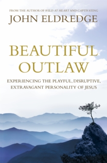 Beautiful Outlaw : Experiencing the Playful, Disruptive, Extravagant Personality of Jesus, Paperback Book Beautiful Outlaw : Experiencing the Playful, Disruptive, Extravagant Personality of Jesus, Paperback Book