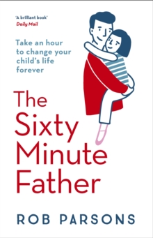 The Sixty Minute Father, Paperback / softback Book The Sixty Minute Father, Paperback / softback Book