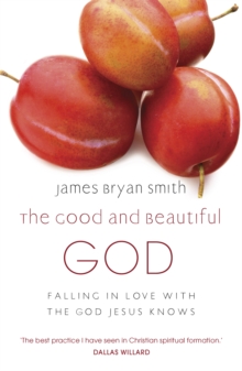 The Good and Beautiful God : Falling in Love with the God Jesus Knows, Paperback Book The Good and Beautiful God : Falling in Love with the God Jesus Knows, Paperback Book