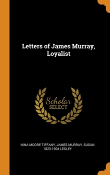 Letters of James Murray, Loyalist, Hardback Book Letters of James Murray, Loyalist, Hardback Book