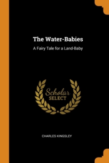 The Water-Babies : A Fairy Tale for a Land-Baby, Paperback Book The Water-Babies : A Fairy Tale for a Land-Baby, Paperback Book