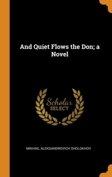 And Quiet Flows the Don; A Novel, Hardback Book And Quiet Flows the Don; A Novel, Hardback Book