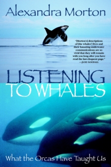 Listening to Whales : What the Orcas Have Taught Us