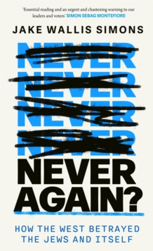 Never Again : How the West Betrayed the Jews and Itself