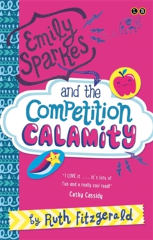 02 Emily Sparkes and the Competition Calamity : Book 2, Paperback Book 02 Emily Sparkes and the Competition Calamity : Book 2, Paperback Book