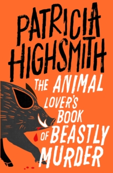 The Animal Lover's Book of Beastly Murder : A Virago Modern Classic