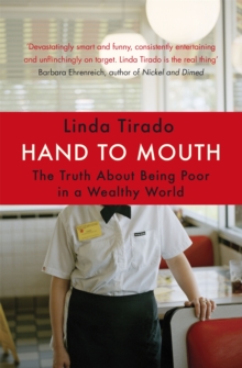 Hand to Mouth : The Truth About Being Poor in a Wealthy World, Paperback Book Hand to Mouth : The Truth About Being Poor in a Wealthy World, Paperback Book