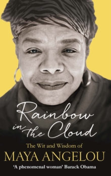 Rainbow in the Cloud : The Wit and Wisdom of Maya Angelou