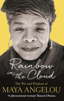 Rainbow in the Cloud : The Wit and Wisdom of Maya Angelou