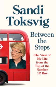 Between the Stops : The View of My Life from the Top of the Number 12 Bus, Hardback Book Between the Stops : The View of My Life from the Top of the Number 12 Bus, Hardback Book