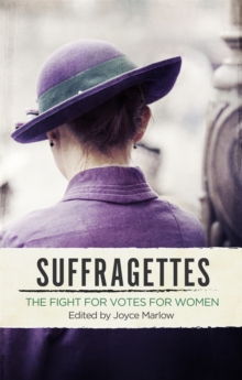 Suffragettes : The Fight for Votes for Women