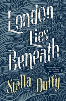 London Lies Beneath, Hardback Book London Lies Beneath, Hardback Book