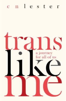 Trans Like Me : A Journey for All of Us, Paperback Book Trans Like Me : A Journey for All of Us, Paperback Book