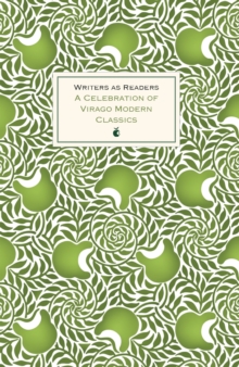 Writers as Readers : A Celebration of Virago Modern Classics