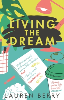 Living the Dream : A millennial tale about friendship, creative jobs and a quarter-life crisis