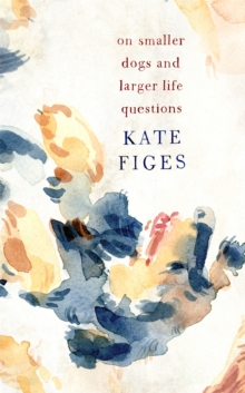 On Smaller Dogs and Larger Life Questions, Hardback Book On Smaller Dogs and Larger Life Questions, Hardback Book