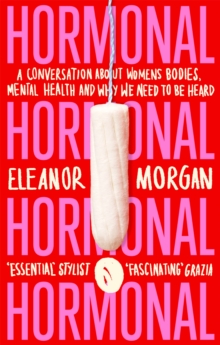 Hormonal : A Conversation About Women's Bodies, Mental Health and Why We Need to Be Heard