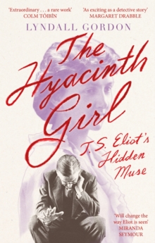 The Hyacinth Girl : T. S. Eliot's Hidden Muse