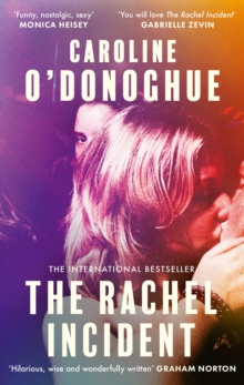 The Rachel Incident :  If you ve ever been young, you will love The Rachel Incident like I did  (Gabrielle Zevin) - the international bestseller