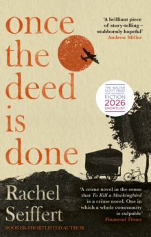 Little, Brown Book Group Once The Deed Is Done , 'A Crime Novel In The Sense That To Kill A Mockingbird Is A Crime Novel' (Financial Times)