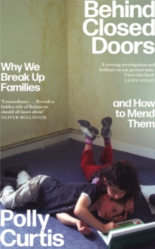 Little, Brown Book Group Behind Closed Doors, Shortlisted For The Orwell Prize For Political Writing , Why We Break Up Families And How To Mend Them