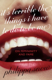 Little, Brown Book Group It's Terrible The Things I Have To Do To Be Me , 'A Brutal And Brilliant Study Of Female Celebrity' Megan Nolan, Telegraph