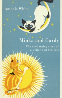 Minka And Curdy : The enchanting story of a writer and her cats