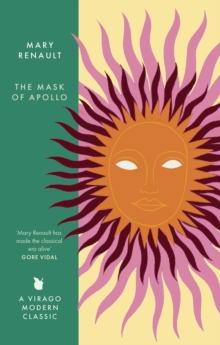 The Mask of Apollo : A Virago Modern Classic