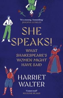She Speaks! : What Shakespeare's Women Might Have Said