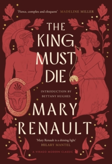 The King Must Die : A Virago Modern Classic