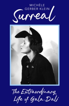 Surreal : The Extraordinary Life of Gala Dali