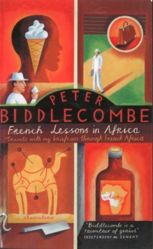 French Lessons in Africa : Travels with My Briefcase Through French Africa, Paperback Book French Lessons in Africa : Travels with My Briefcase Through French Africa, Paperback Book