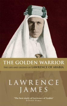 The Golden Warrior : The Life and Legend of Lawrence of Arabia, Paperback Book The Golden Warrior : The Life and Legend of Lawrence of Arabia, Paperback Book